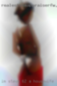 I'm a housewife in Texarkana Steve 6'2 professional.