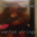 Wanted strings